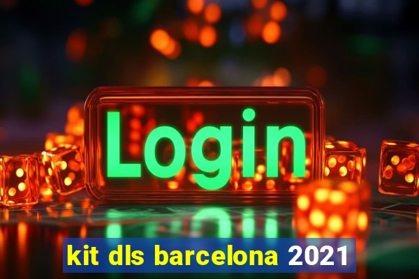 kit dls barcelona 2021